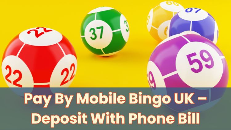 Pay By Mobile Bingo UK – Deposit With Phone Bill